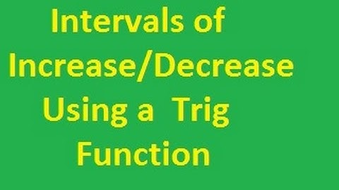 Deriviates: Interval of Increase / Decrease Using a Trigonometric Function