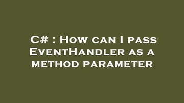 C# : How can I pass EventHandler as a method parameter