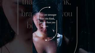 You Are Stronger Than You Think, Braver Than You Believe, And Smarter Than You Know