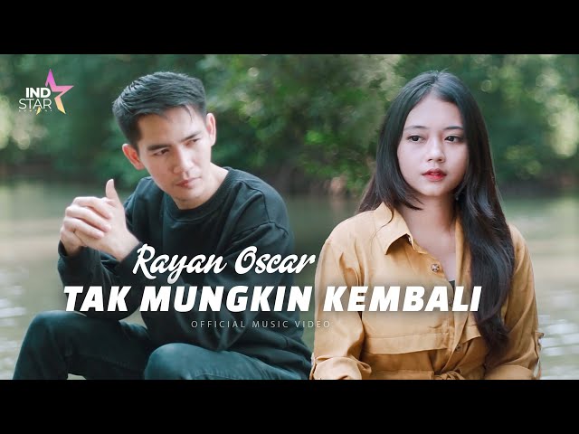 Rayan Oscar - Tak Mungkin Kembali (Official Music Video) class=