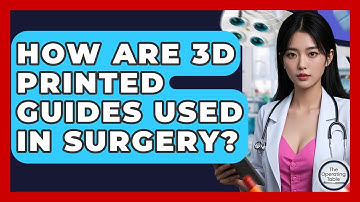 How Are 3D Printed Guides Used In Surgery? - The Operating Table
