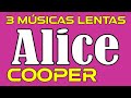3 Músicas Lentas do Alice Cooper (Tri Flash - Anos 70)