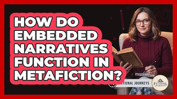 How Do Embedded Narratives Function In Metafiction?