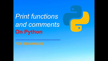 Print functions and comments in Python.