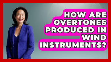 How Are Overtones Produced In Wind Instruments? - Holy Harmonies