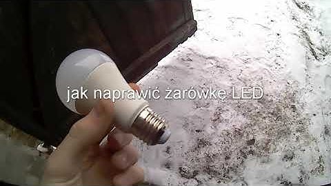 jak naprawić żarówkę LED