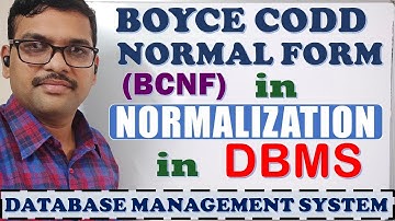 BOYCE CODD NORMAL FORM (BCNF) IN NORMALIZATION || NORMAL FORMS || 1NF, 2NF, 3NF, BCNF, 4NF, 5NF,DBMS