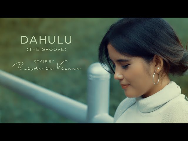 Dahulu - The Groove (Cover by Risda in Vienna) class=