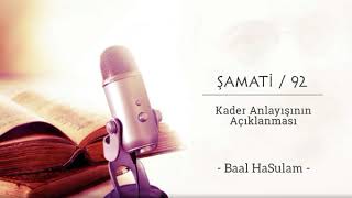 Şamati - 92 Kader Anlayışının Açıklanması