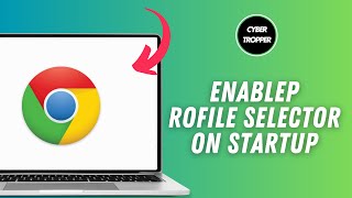 How to Enable Chrome Profile Selector on Startup