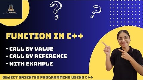 Function in C++ | Explain Call by VALUE and Call By REFERENCE in C++ | with example
