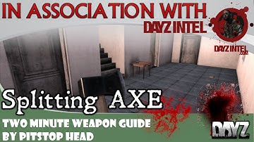 Dayz Standalone Splitting Axe Weapon Guide