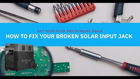 How to Fix Your Broken Delta Pro Solar Input Jack