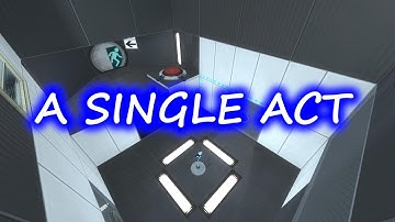 Portal 2: Workshop Map - A Single Act
