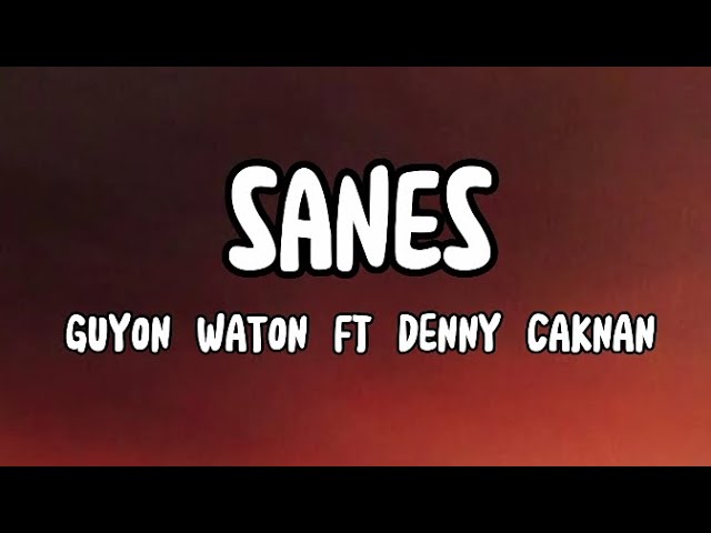 [LIRIK LAGU] SANES - GuyonWaton Ft Denny Caknan (OFFICIAL MUSIC VIDEO) class=