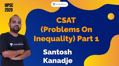 CSAT (Problems On Inequality) Part 1 | Santosh Kanadje I MPSC 2020
