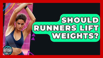 Should Runners Lift Weights? - Running Beyond Limits