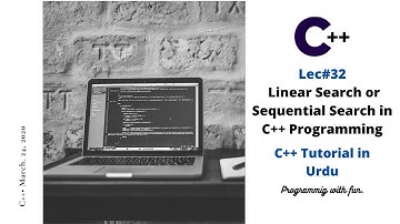 Lec#32 Linear Search or Sequential Search in C++ Programming | C++ Tutorial in Urdu