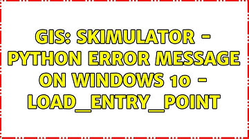 GIS: skimulator - Python error message on Windows 10 - load_entry_point (2 Solutions!!)