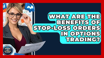 What Are The Benefits Of Stop-Loss Orders In Options Trading? | Stock and Options Playbook