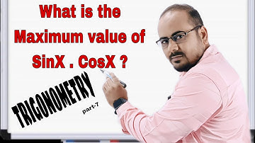 What is the Maximum Value of Sinx.Cosx Trigonometry Part-7 #trigonometryclass11