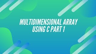 Multidimensional Array Part 1 Using C