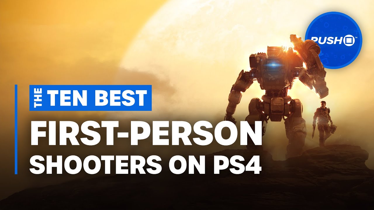 Top 10 Best First-Person Shooters for PS4 PlayStation 4