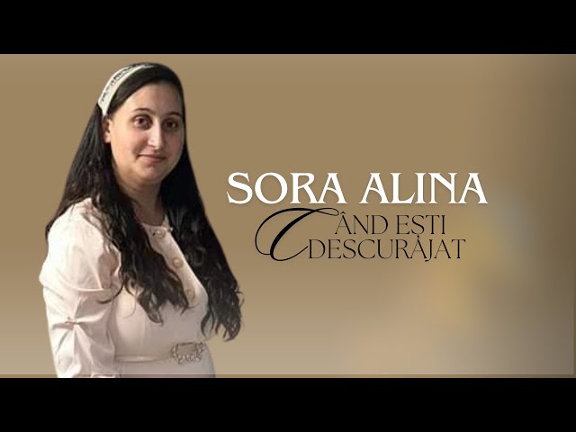 SORA ALINA - Cea mai mare incurajare in suferinta si singuratate class=