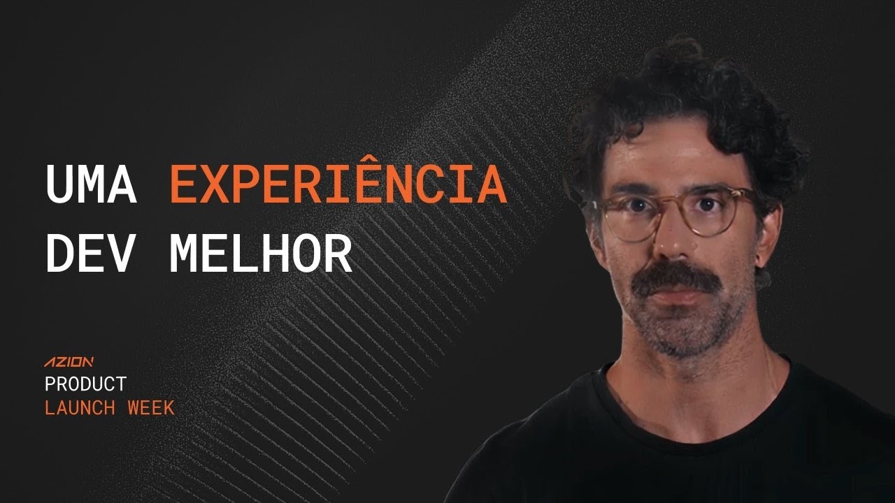 Developer Experience - Azion Launch Week May/2025