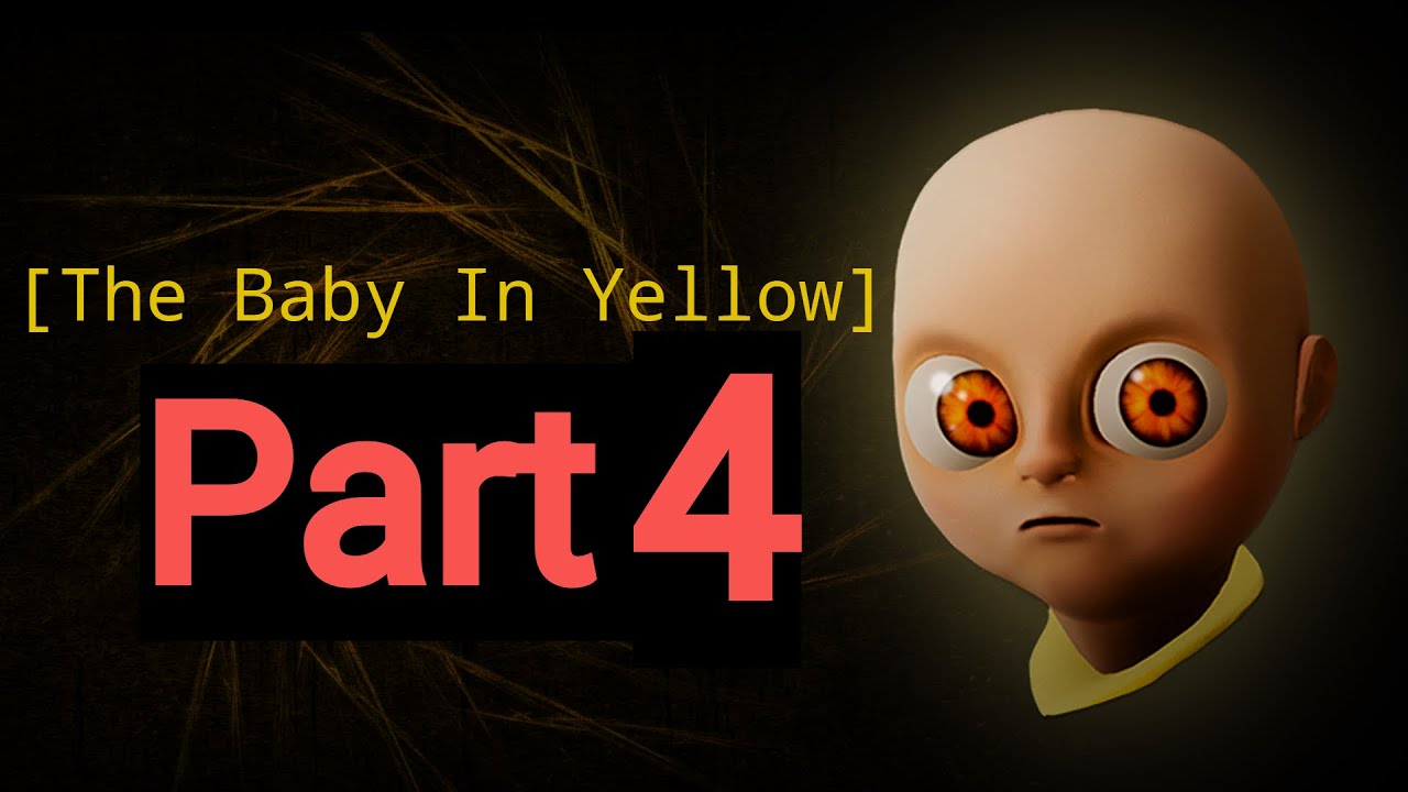The Baby In Yellow Gameplay Walkthrough Part 4 New Updates 2022 YouTube