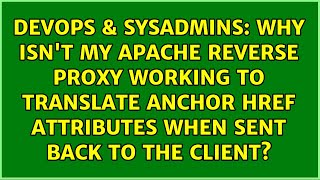Why isn't my Apache reverse proxy working to translate anchor HREF attributes when sent back to...