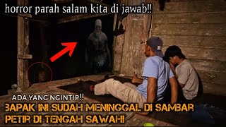 CAMPING HOROR SALAM KAMI DI JAWAB TIDUR DI GUBUK ANGKER BAPAK ITU SUDAH MENINGGAL DI SAMBAR PETIR!!