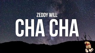 Zeddy Will - Cha Cha (Lyrics) 'you dont like to dance come on do the cha cha'