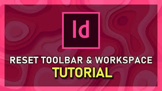 InDesign - How To Reset Toolbars & Workspaces