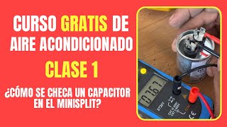 CURSO GRATIS DE AIRE ACONDICIONADO: Clase 1 | ¿Cómo se checa el capacitor en el minisplit?
