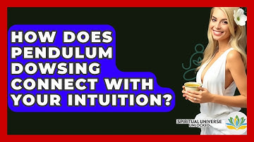 How Does Pendulum Dowsing Connect With Your Intuition? - Spiritual Universe Unlocked