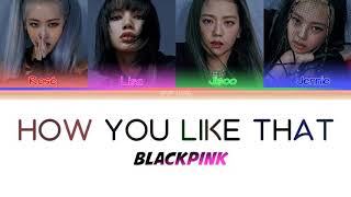 BLACKPINK How You Like That Colorcoded Lyrics Video [Hangul | Romanized | English]