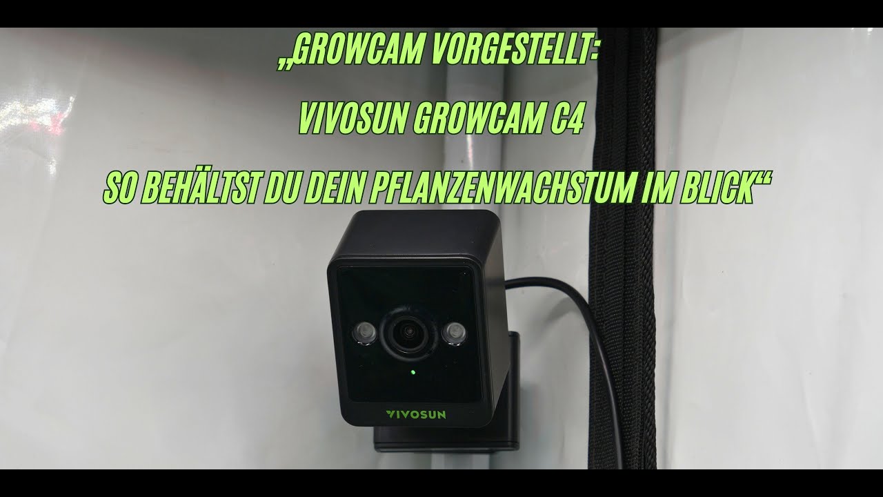 „GrowCam vorgestellt: Vivosun Growcam c4 So behältst du dein Pflanzenwachstum im Blick“