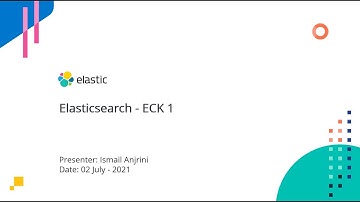 Elasticsearch - Elastic Cloud on Kubernetes (ECK) - 1
