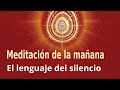 Meditación de la mañana: "El lenguaje del silencio", con José María Barrero
