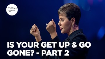 Is Your Get Up & Go Gone? - Pt 2 | Enjoying Everyday Life | Joyce Meyer