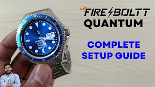 Fire-Boltt Quantum Smartwatch Full Setup Guide