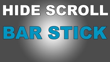 HIDE SCROLL BAR STICK