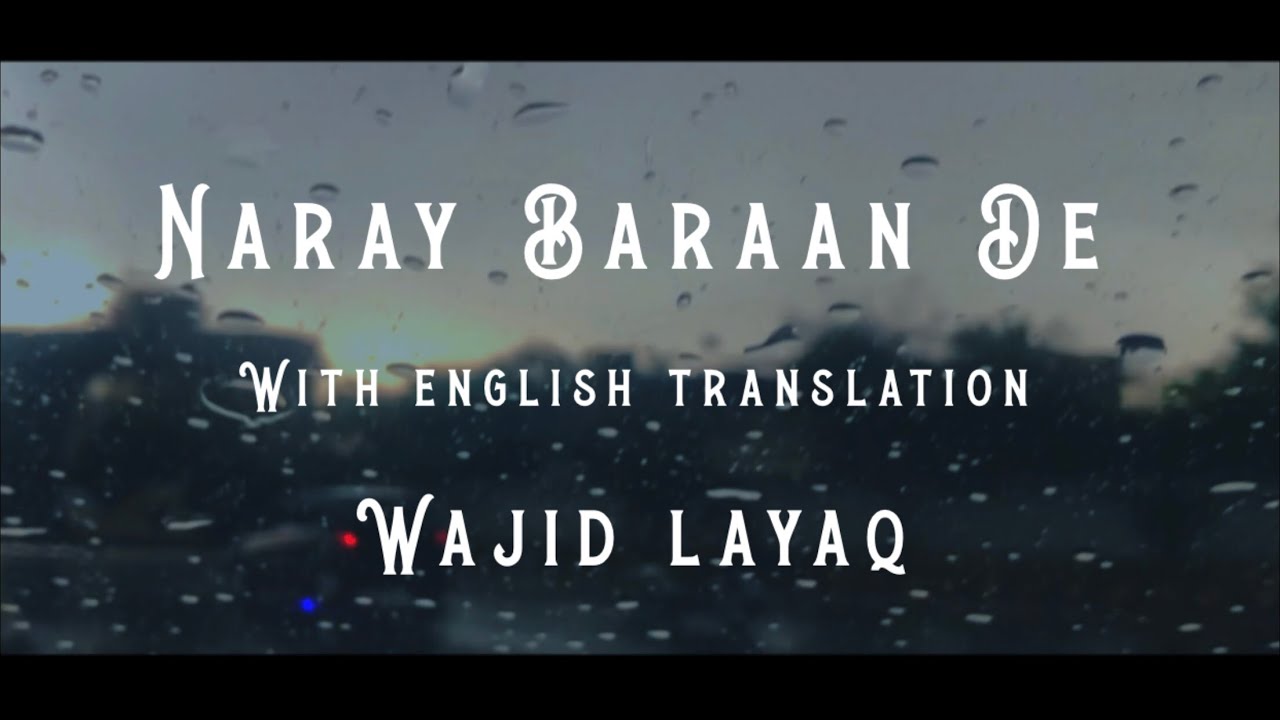 Naray Baraan De  Lyrics Video with English Translation  Wajid Layaq