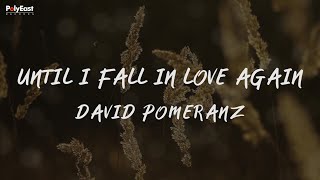 Watch David Pomeranz Until I Fall In Love Again video