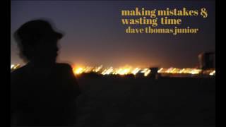 One Song Per Week #20 Dave Thomas Junior - Making Mistakes & Wasting Time chords