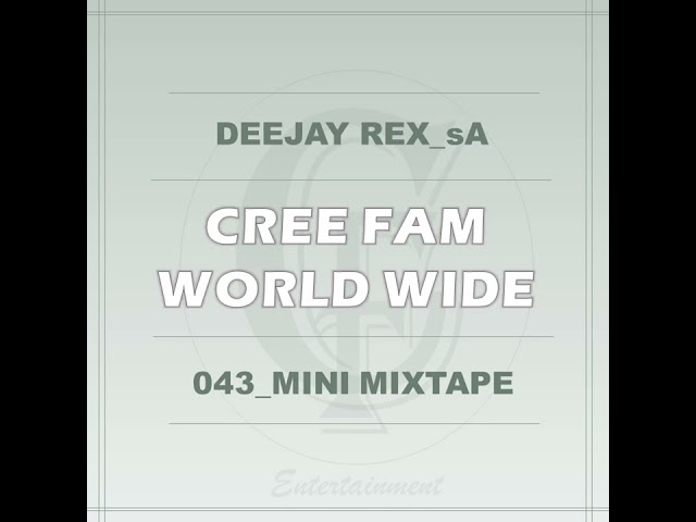 043_Dj Rex_sA - Cree Fam World Wide (Mini Mix) class=