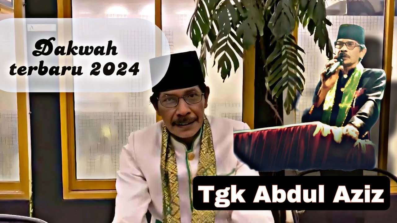 dakwah sejarah aceh tgk abdul aziz terbaru_2024