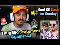 Thug angry on poking s8ul creators  mortal poked on bday  mavi drop clash with soul bgis 