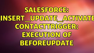 Salesforce: CANNOT_INSERT_UPDATE_ACTIVATE_ENTITY, ContactTrigger: execution of BeforeUpdate